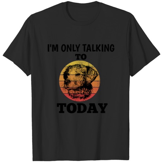 Discover dog lovers ; talking to my dog T-shirt