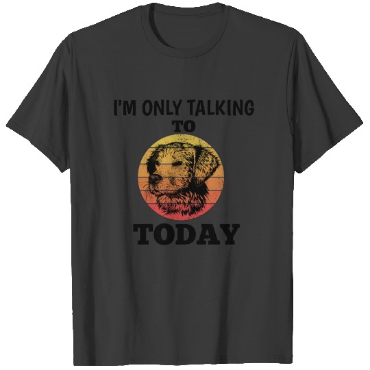 dog lovers ; talking to my dog T-shirt