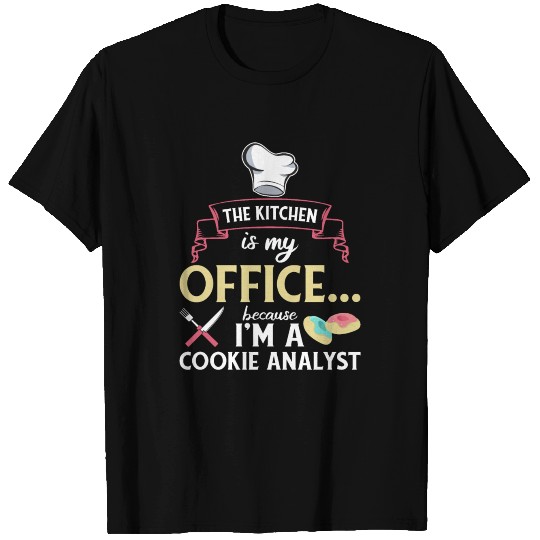 The Kitchen Is My Office for Cookie Analyst T-shirt