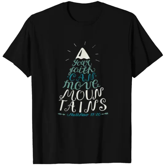 Your Faith Can Move Mountains T-shirt