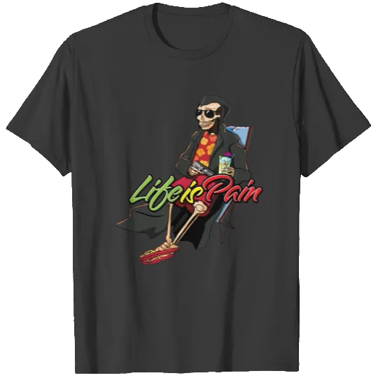 Life Is Pain T-shirt