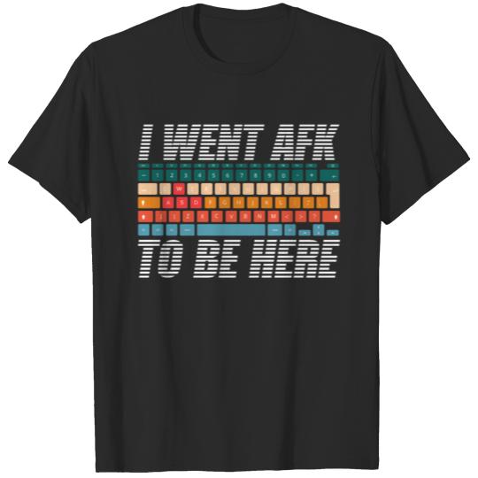 Discover I Went AFK To Be Here | Away From Keys Gamer Nerd T-shirt