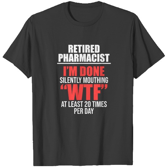 Retired Pharmacist Done Pharmacy Retirement design T-shirt