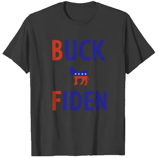 Anti Biden Buck Fiden T-shirt