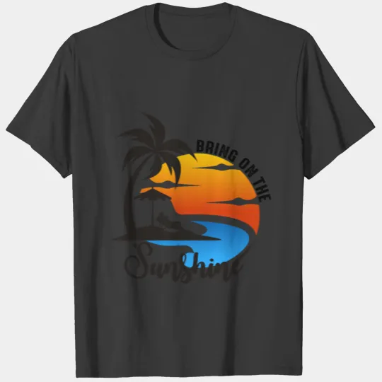 Bring On The Sunshine Design for a summer escaped T-shirt