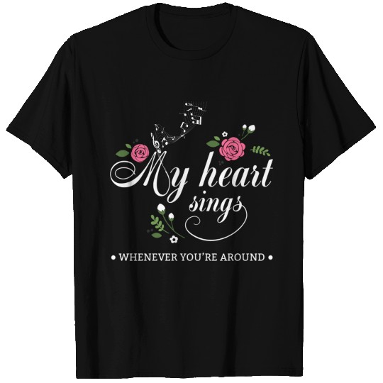 my heart sing around you T-shirt
