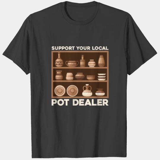 Funny Support Your Local Pot Dealer Terracotta T-shirt