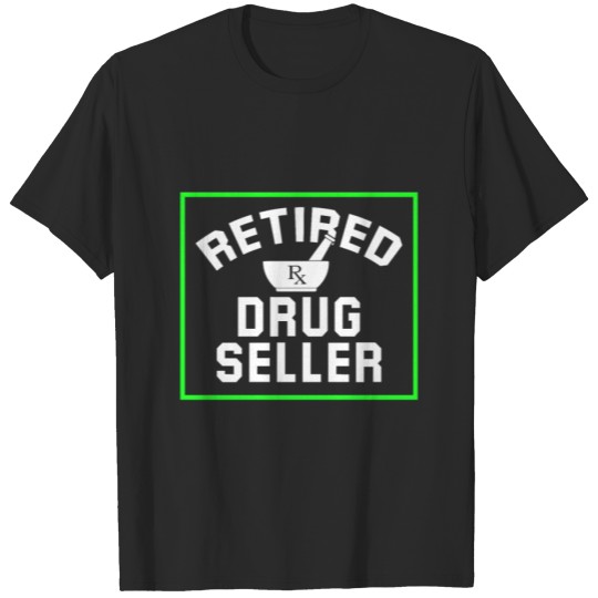 Discover Retired Pharmacist Seller Pharmacy Retirement T-shirt