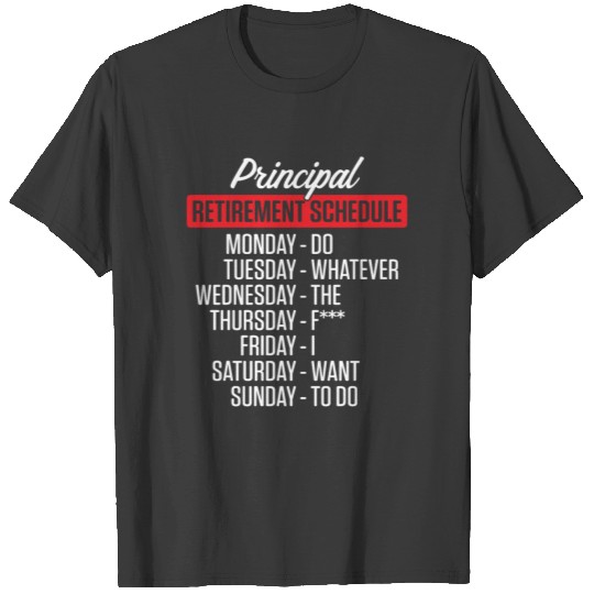 Retired Principal New Schedule School Retirement T-shirt