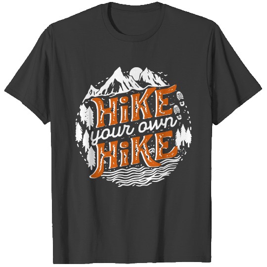 Discover Hike your own Hike Nature Hiking Mountains Gift T-shirt