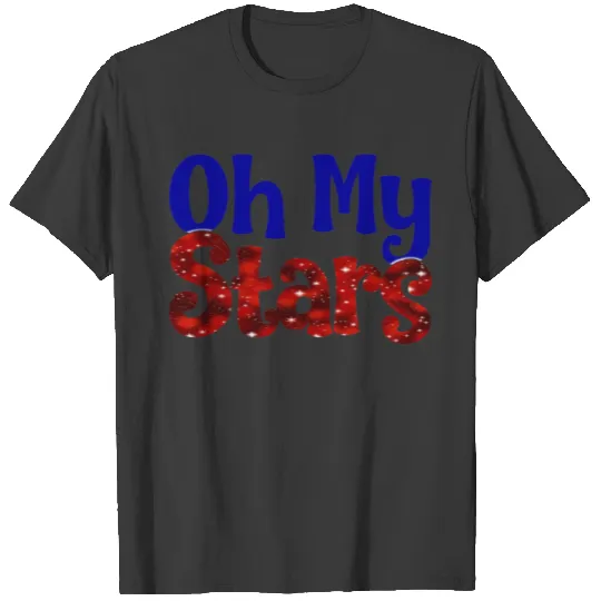 Oh My Stars for America the Beautiful! T-shirt
