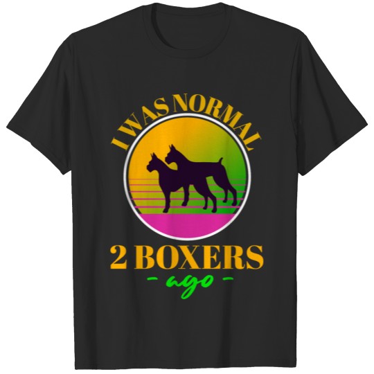 Discover I Was Normal Two Boxers Ago - deutscher boxer T-shirt