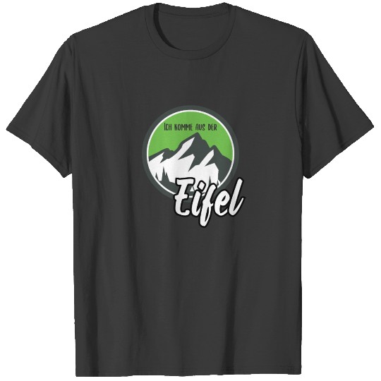 Funny Eifel Saying about the Eifel in Germany T-shirt