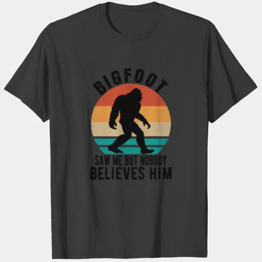 Bigfoot / Sasquatch Bigfoot saw me T-shirt