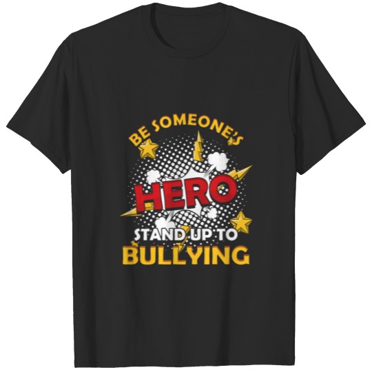 Be Someone Hero Stand Up To Bullying Bully T-shirt
