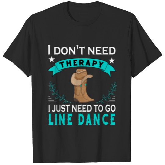 Discover I don t need Therapy i just need to go Line Dance T-shirt