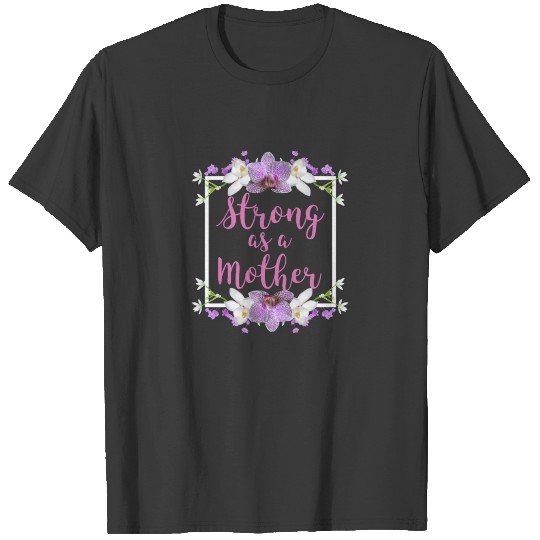 Strong as a Mother Floral Flower Pattern Mother's T-shirt