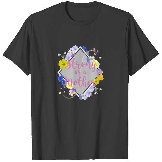 Strong as a Mother Floral Flower Pattern Mother's T-shirt