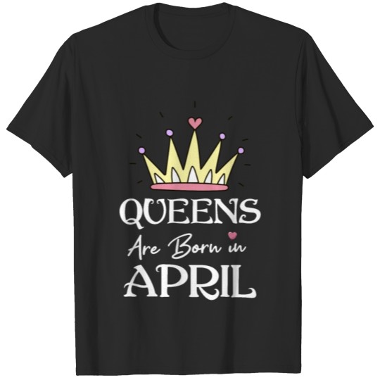 Discover Queens are born in April -April Girl Birthday gift T-shirt