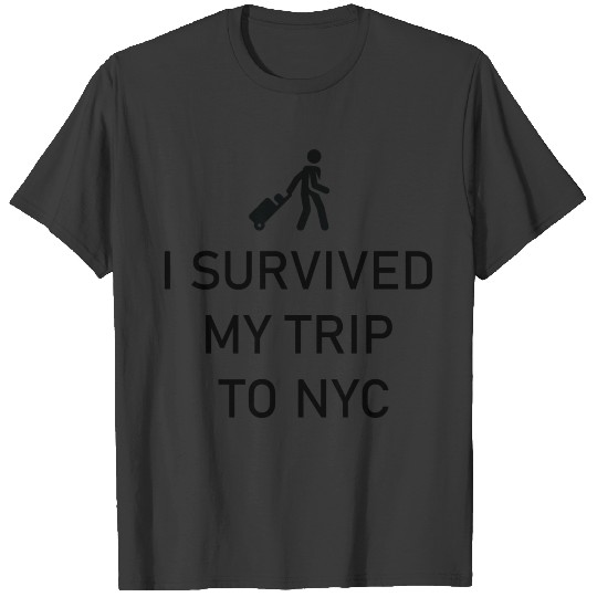 i survived my trip to nyc - Gift for Friend, Best T-shirt