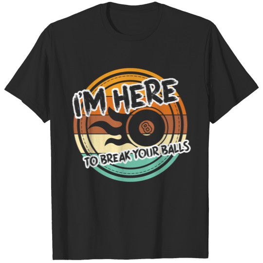 Discover I'm Here To Break You Balls Sport 8 Pool Ball T-shirt