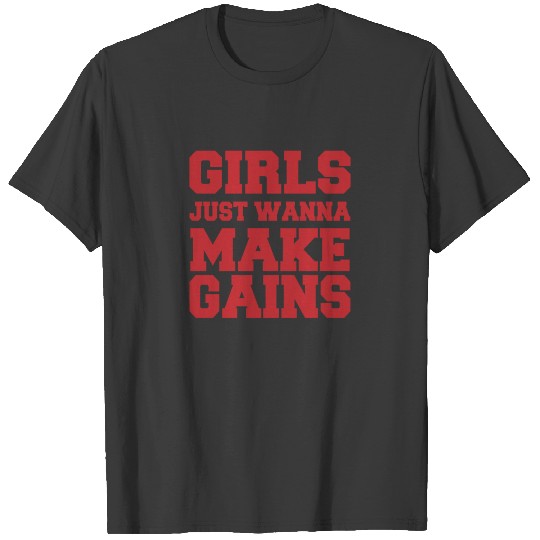 Girls Just Wanna Make Gains - Gym Workout Fitnessr T-shirt
