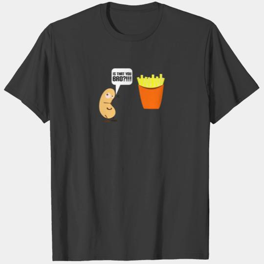 Discover Is That You Bro? Funny Potato And Fries T-shirt
