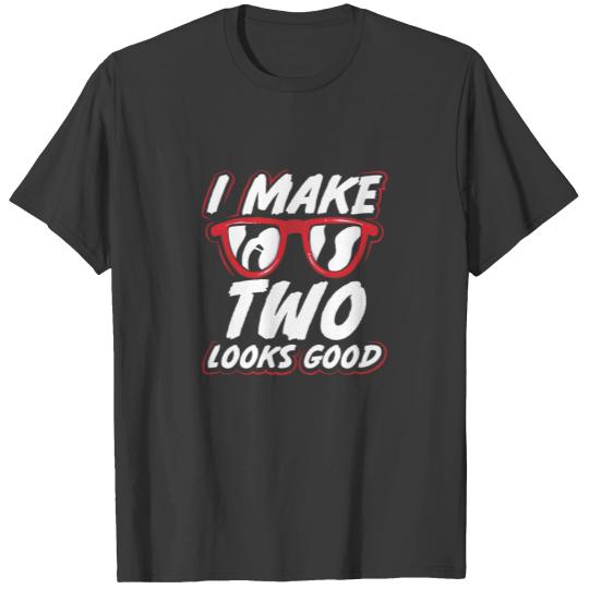 I Make 2 Look Good Cool 2 Year Old Kid 2nd T-shirt