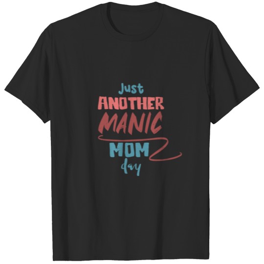Discover Just Another Manic Mom Day T-shirt