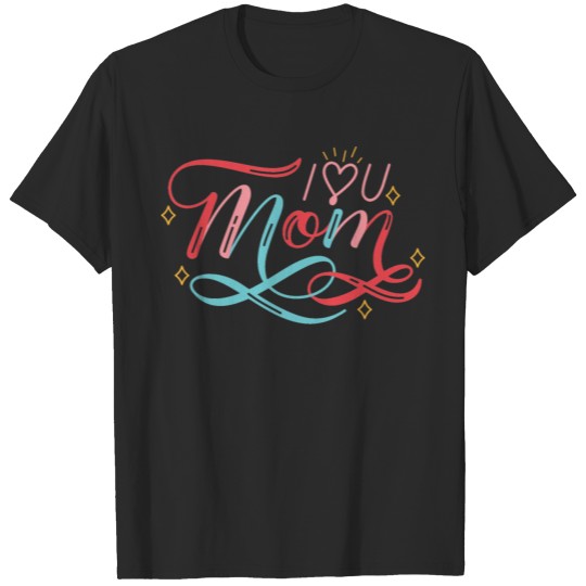 Discover I love you Mom T-shirt