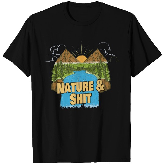 Nature & Shit - Hiking Outdoor Mountain Camping T-shirt