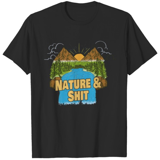 Discover Nature & Shit - Hiking Outdoor Mountain Camping T-shirt