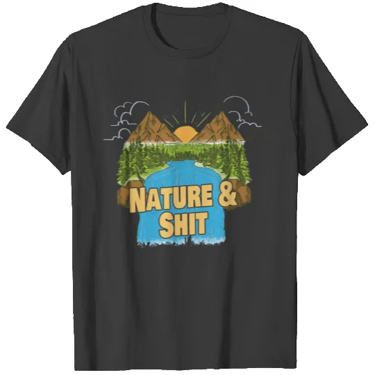Nature & Shit - Hiking Outdoor Mountain Camping T-shirt
