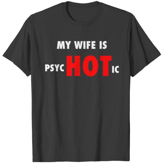 My Wife Is PsycHOTic Hot Married Husband Humor Cra T-shirt