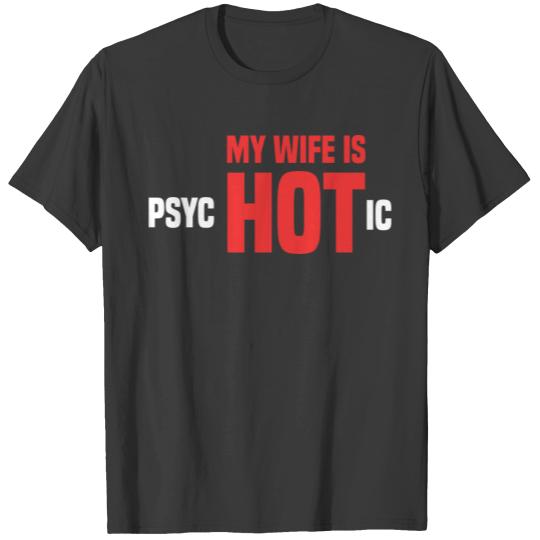 My Wife Is PsycHOTic Funny Hot Married Husband Hum T-shirt