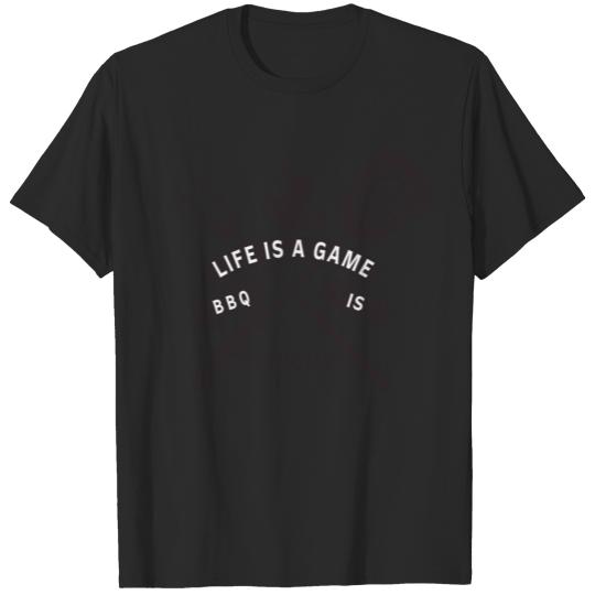 Discover Life Is A Game BBQ Is Serious T-shirt