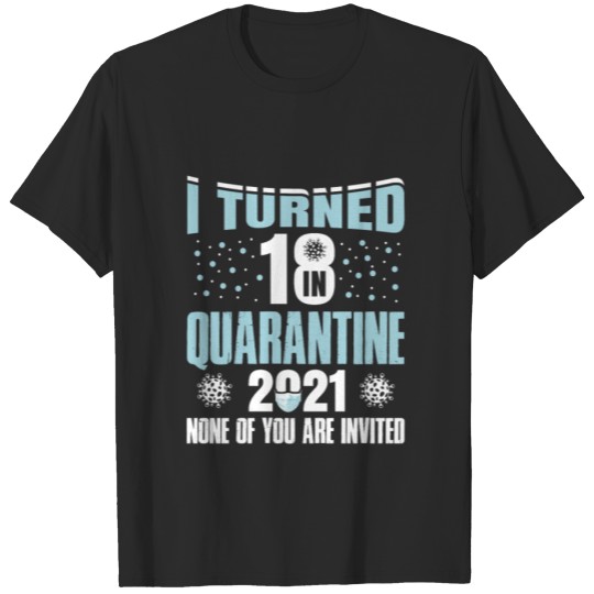 Discover I had Bday and was quarantined 18 T-shirt