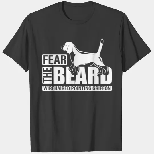 Fear The Beard Wirehaired Pointing Griffon T-shirt