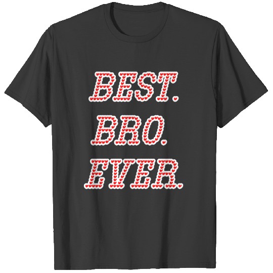 Discover Family gifts:great quotes,best bro ever T-shirt