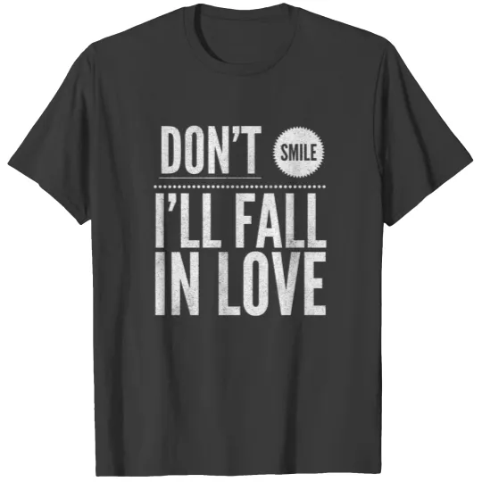 Anniversary Don't Smile I'll Fall In Love T-shirt