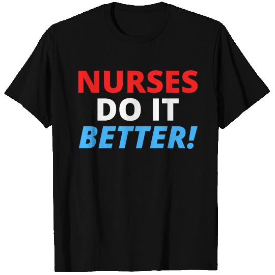 Nurses Do It Better (red, white and blue) T-shirt
