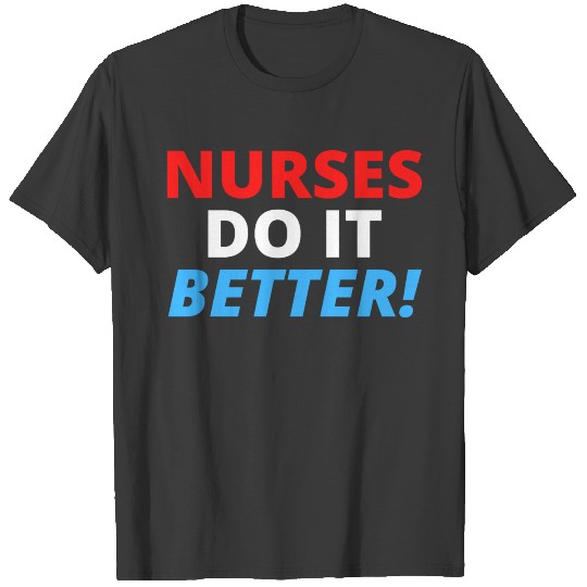 Nurses Do It Better (red, white and blue) T-shirt