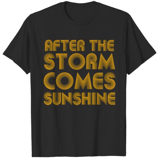 Discover After The Storm Comes Sunshine T-shirt