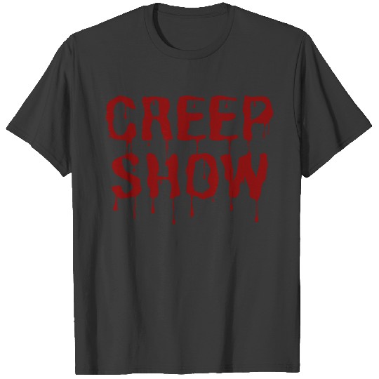 CREEP SHOW (dripping blood red letters) T-shirt