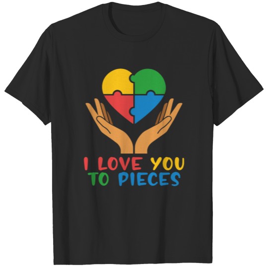 Discover I Love You To Pieces Autism Awareness Month T-shirt