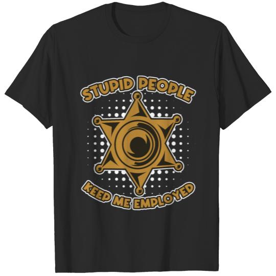 Funny Stupid People Keeps Me Employed Police T-shirt
