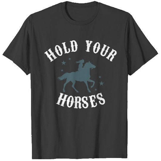 Hold Your Horses T-shirt