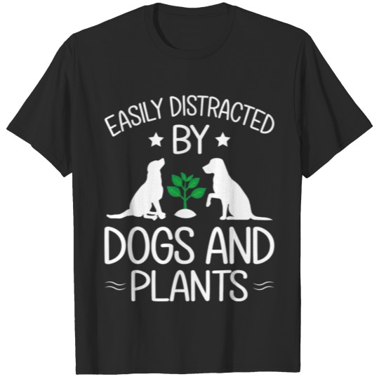 Discover Easily Distracted by Dogs and Plant Gardener Garde T-shirt