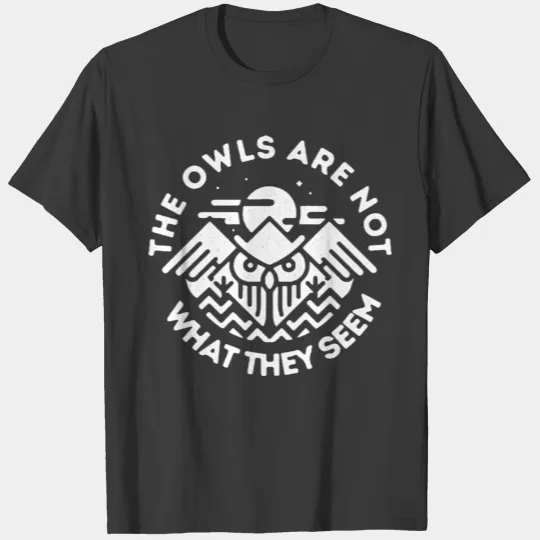 Discover THE OWLS ARE NOT WHAT THEY SEEM T-shirt