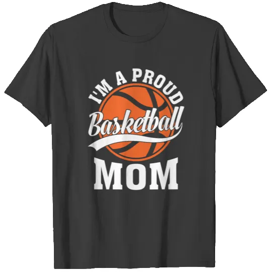 I'm A Proud Basketball Mom Mother's Day T-shirt